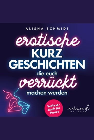 Erotische Kurzgeschichten die euch verrückt machen werden - Vorlesebuch für Paare | Aufregende Sex-Orte Handlungen und Vorlieben die eure Lust ins Unermessliche steigern werden - cover