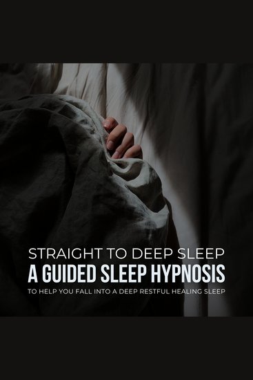 Straight To Deep Sleep: A Guided Sleep Hypnosis To Help You Fall Into A Deep Restful Healing Sleep - cover