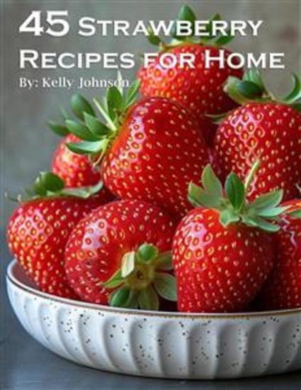 45 Strawberry Recipes for Home - cover