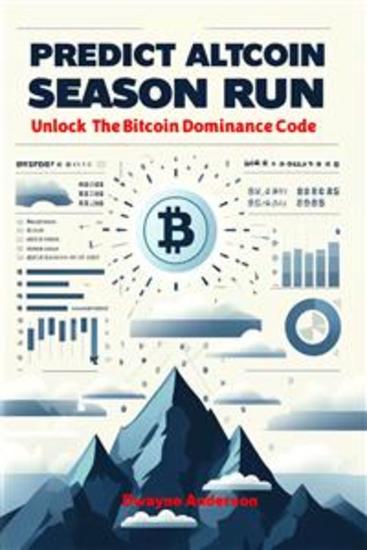Predict Altcoin Season Run - Unlock The Bitcoin Dominance Code - cover