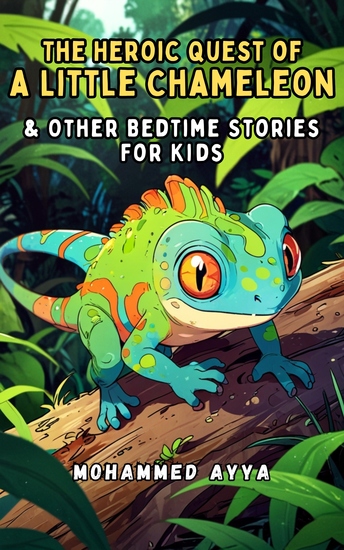 The Heroic Quest of a Little Chameleon - & Other Bedtime Stories For Kids - cover