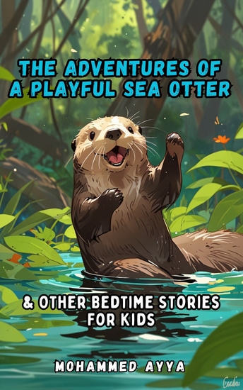 The Adventures of a Playful Sea Otter - & Other Bedtime Stories For Kids - cover