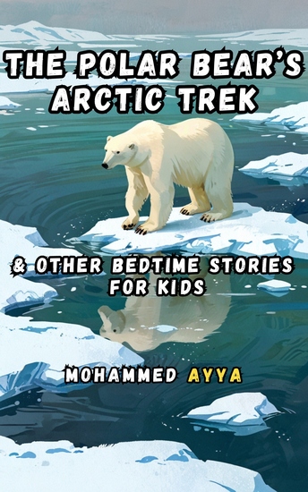 The Polar Bear's Arctic Trek - & Other Bedtime Stories For Kids - cover
