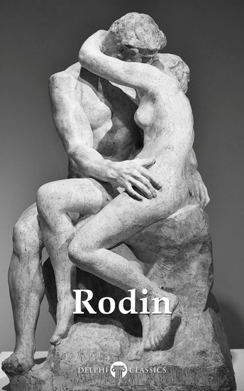 Delphi Collected Works of Auguste Rodin (Illustrated) - cover