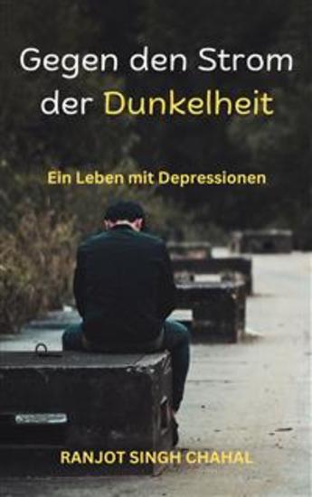 Gegen den Strom der Dunkelheit: Ein Leben mit Depressionen - cover