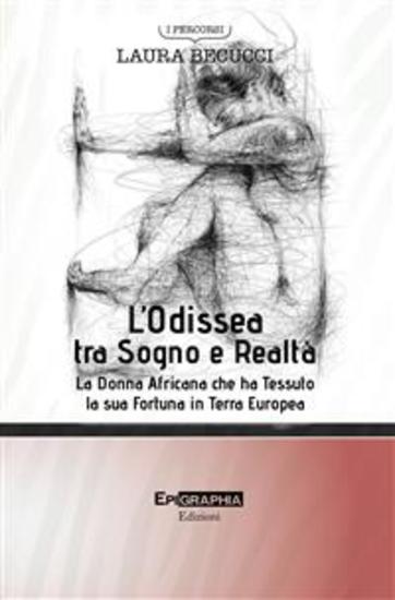 L’Odissea tra Sogno e Realtà - La Donna Africana che ha Tessuto la sua Fortuna in Terra Europea - cover
