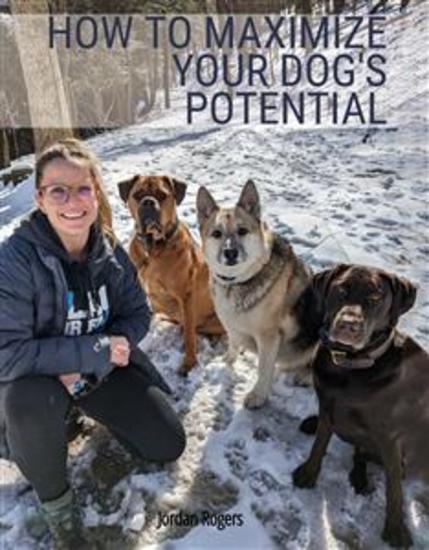 How to Maximize Your Dog's Potential - Training our dogs through love understanding and structure - cover