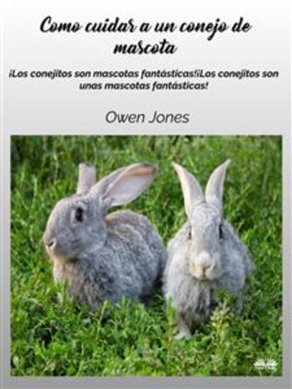 Cómo Cuidar A Un Conejo De Mascota - ¡Los Conejitos Son Unas Mascotas Fantásticas! - cover