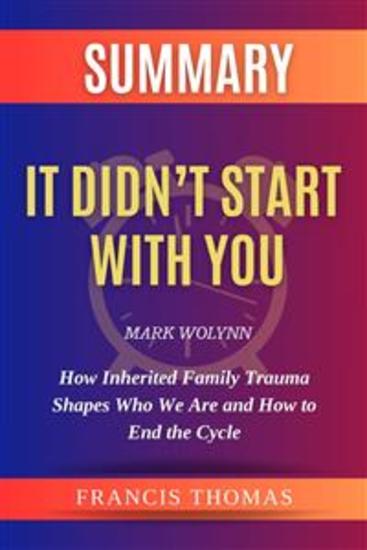 Summary of It Didn’t Start With You by Mark Wolynn - :How Inherited Family Trauma Shapes Who We Are and How to End the Cycle - cover