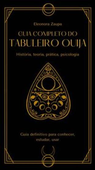 Guia Completo Do Tabuleiro Ouija - História Teoria Prática Psicologia - cover