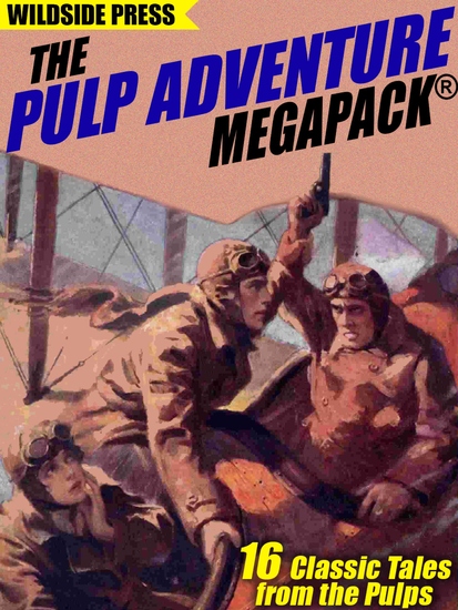 The Pulp Adventure MEGAPACK® - 16 Classic Tales from the Pulps - cover