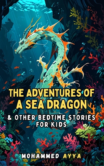 The Adventures of a Sea Dragon - & Other Bedtime Stories For Kids - cover