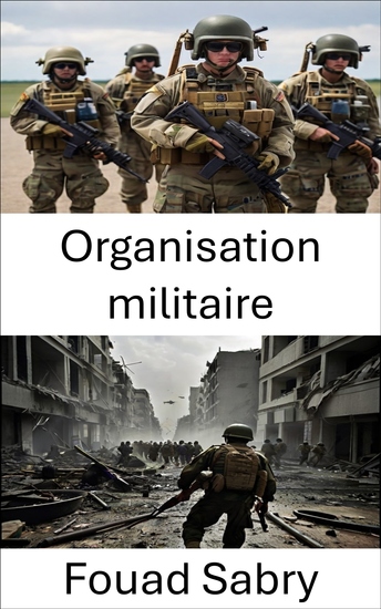 Organisation militaire - Stratégies de l'Alpha à l'Omega la dynamique des structures de force du 21e siècle - cover