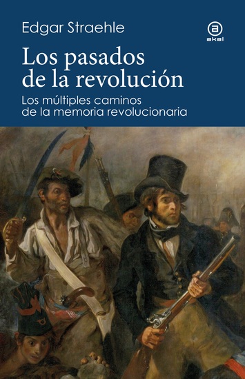 Los pasados de la revolución - Los múltiples caminos de la memoria revolucionaria - cover