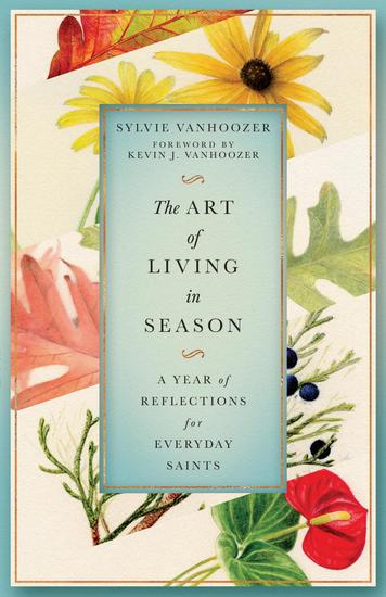 The Art of Living in Season - A Year of Reflections for Everyday Saints - cover