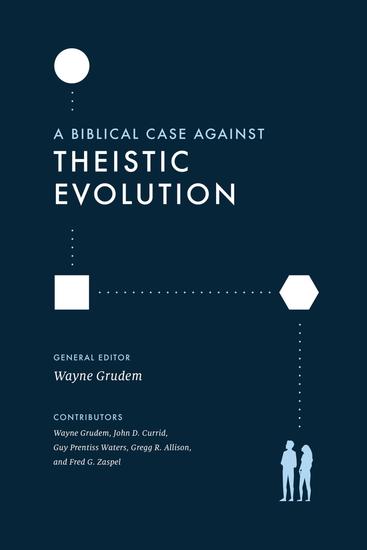 A Biblical Case against Theistic Evolution - cover