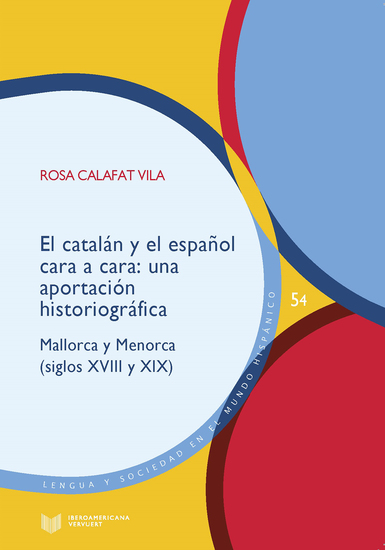 El catalán y el español cara a cara - Una aportación historiográfica Mallorca y Menorca (siglos XVIII Y XIX) - cover