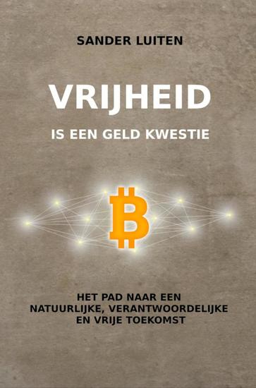 Vrijheid is een geld kwestie - Het pad naar een natuurlijke verantwoordelijke en vrije toekomst - cover