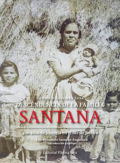 Descendencia de la familia Santana - 400 años de historia en el sur de Jalisco - cover