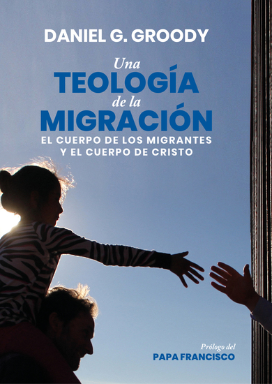Una teología de la migración - El cuerpo de los refugiados y el cuerpo de Cristo - cover