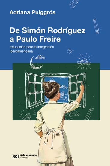 De Simón Rodriguez a Paulo Freire - Educación para la integración iberoamericana - cover