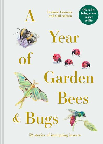 A Year of Garden Bees and Bugs - 52 stories of intriguing insects - cover