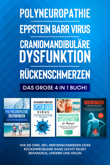 Polyneuropathie | Epstein Barr Virus | Craniomandibuläre Dysfunktion | Rückenschmerzen: Das große 4 in 1 Buch! Wie Sie CMD EBV Nervenschmerzen oder Rückenprobleme ganz leicht selbst behandeln lindern und heilen - cover