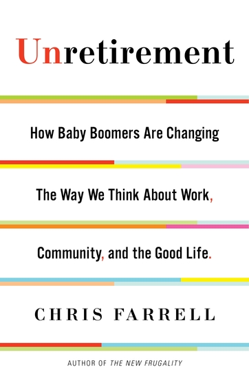 Unretirement - How Baby Boomers are Changing the Way We Think About Work Community and the Good Life - cover