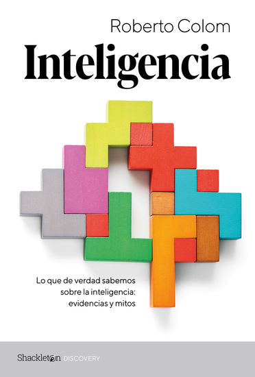 Inteligencia - Lo que de verdad sabemos sobre la inteligencia: evidencias y mitos - cover