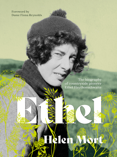 Ethel - The biography of countryside pioneer Ethel Haythornthwaite - cover