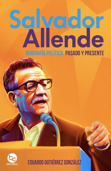 Salvador Allende: Biografía políticaPasado y presente - Salvador Allende: Biografía política - cover