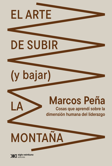 El arte de subir (y bajar) la montaña - Cosas que aprendí sobre la dimensión humana del liderazgo - cover
