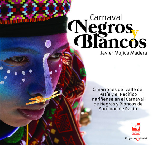 Carnaval Negros y Blancos - Cimarrones del valle del Patía y el Pacífico nariñense en el Carnaval de Negros y Blancos de San Juan de Pasto - cover