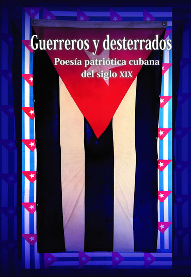 Guerreros y desterrados Poesía patriótica cubana del siglo XIX - cover