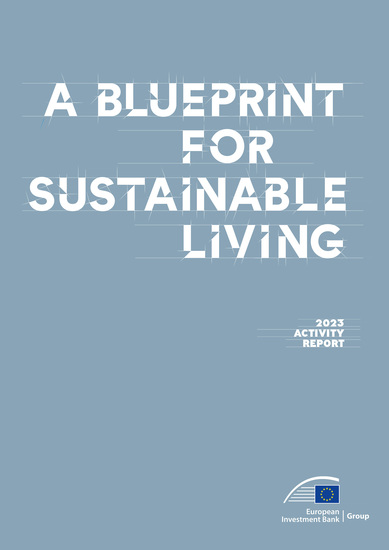 EIB Group Activity Report 2023 - A Blueprint for Sustainable Living - cover