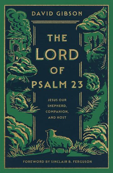The Lord of Psalm 23 - Jesus Our Shepherd Companion and Host - cover