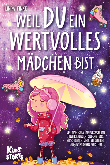 Weil Du ein wertvolles Mädchen bist: Ein magisches Kinderbuch mit inspirierenden Bildern und Geschichten über Selbstliebe Selbstvertrauen und Mut - cover