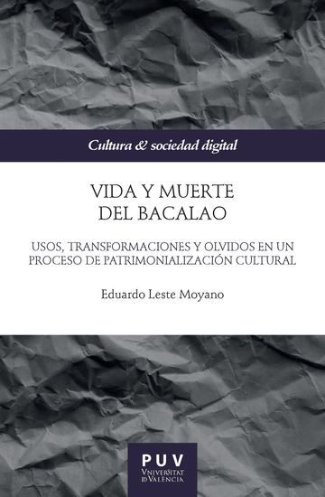 Vida y muerte del Bacalao - Usos transformaciones y olvidos en un proceso de patrimonialización cultural - cover