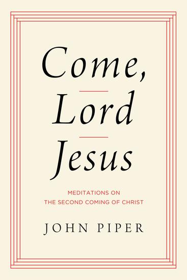 Come Lord Jesus - Meditations on the Second Coming of Christ - cover
