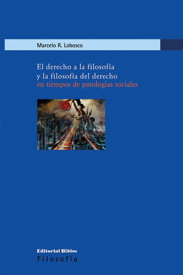 El derecho a la filosofía y la filosofía del derecho en tiempos de patologías sociales - cover