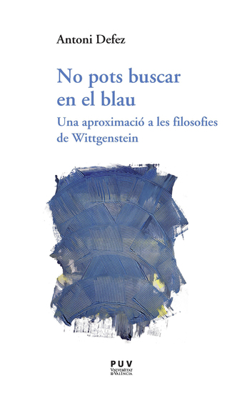 No pots buscar en el blau - Una aproximació a les filosofies de Wittgenstein - cover