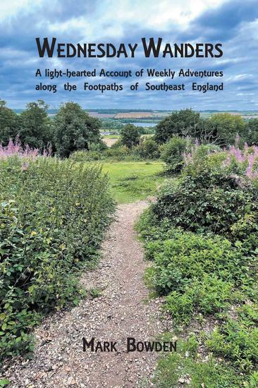 Wednesday Wanders - A light-hearted Account of Weekly Adventures along the Footpaths of Southeast England - cover