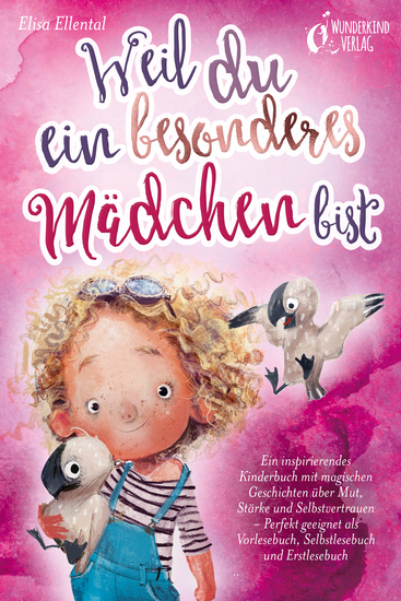 Weil du ein besonderes Mädchen bist: Ein inspirierendes Kinderbuch mit magischen Geschichten über Mut Stärke und Selbstvertrauen - Perfekt geeignet als Vorlesebuch Selbstlesebuch und Erstlesebuch - cover