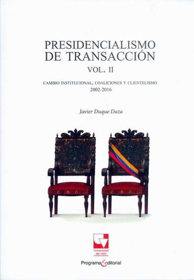 Presidencialismo de transacción Vol II - Cambio institucional coaliciones y clientelismo 2002-2016 - cover