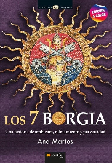 Los 7 Borgia NUEVA EDICIÓN - Una historia de ambición refinamiento y perversidad - cover