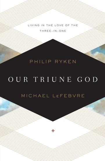 Our Triune God - Living in the Love of the Three-in-One - cover