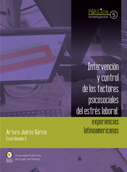 Intervención y control de los factores psicosociales del estrés laboral : experiencias latinoamericanas - cover