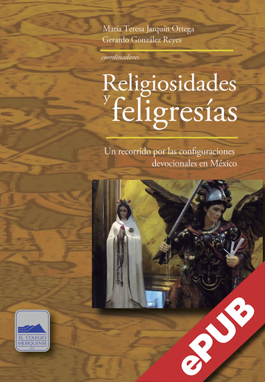 Religiosidades y feligresías - Un recorrido por las configuraciones devocionales en México - cover
