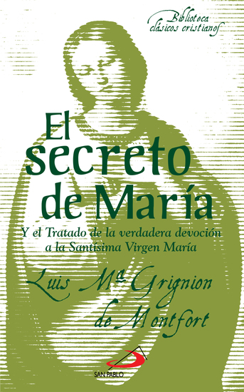 El secreto de María - Y el Tratado de la verdadera devoción a la Santísima Virgen María - cover