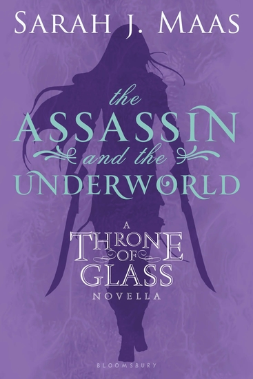 The Assassin and the Underworld - A Throne of Glass Novella - cover